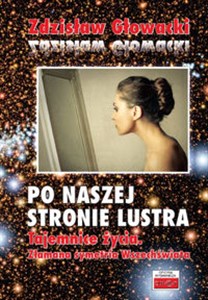 Po naszej stronie lustra Tajemnice życia. Złamana symetria wszechświata  