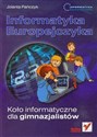 Informatyka Europejczyka Koło informatyczne dla gimnazjalistów Gimnazjum  