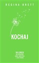 Kochaj 50 lekcji jak pokochać siebie, swoje życie i ludzi wokół - Regina Brett