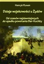 Dzieje wojskowości u Żydów Od czasów najdawniejszych do upadku powstania Bar-Kochby buy polish books in Usa