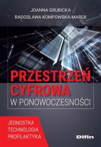 Przestrzeń cyfrowa w ponowoczesności Jednostka, technologia, profilaktyka  