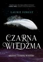 Czarna Wiedźma Kroniki Czarnej Wiedźmy Tom 1  - Laurie Forest  