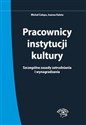 Pracownicy instytucji kultury Szczególne zasady zatrudniania i wynagradzania - stan prawny: 1 czerwca 