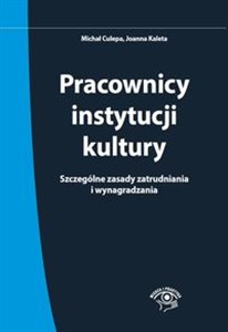 Pracownicy instytucji kultury Szczególne zasady zatrudniania i wynagradzania - stan prawny: 1 czerwca 