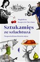 Sztukamięs ze szlachtuza Nieopowiedziana historia mięsa - Magdalena Kasprzyk-Chevriaux