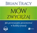 [Audiobook] Mów i zwyciężaj Jak perswazyjnie prezentować w każdej sytuacji Polish Books Canada