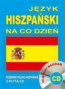 Język hiszpański na co dzień Rozmówki polsko-hiszpańskie+CD 70 minut nagrań  