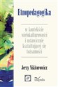 Etnopedagogika w kontekście wielokulturowości i ustawicznie kształtującej się tożsamości Polish bookstore