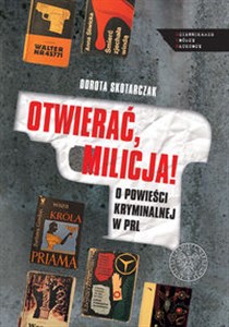 OTWIERAĆ MILICJA! O powieści kryminalnej w PRL - Polish Bookstore USA