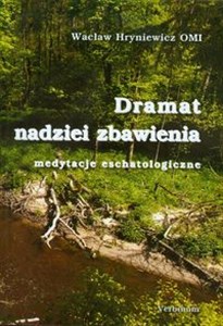 Dramat nadziei zbawienia Medytacje eschatologiczne  