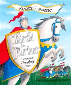 Klasyczne opowieści Król Artur i rycerze Okrągłego Stołu pl online bookstore