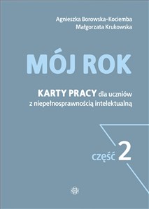 Mój rok Część 2 Karty pracy dla uczniów z niepełnosprawnością intelektualną  