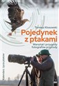 Pojedynek z ptakami. Warsztat i przygody fotografów przyrody chicago polish bookstore