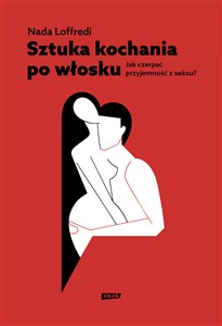 Sztuka kochania po włosku Jak czerpać przyjemność z seksu Polish Books Canada