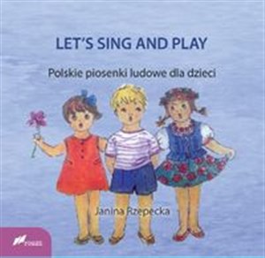 LET'S SING AND PLAY Polskie piosenki ludowe dla dzieci polish books in canada