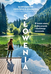 Słowenia. W krainie winnic, dzikiej przyrody i absolutnego zauroczenia  books in polish