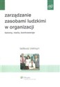 Zarządzanie zasobami ludzkimi w organizacji kanony, realia, kontrowersje - Tadeusz Oleksyn