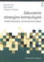 Zaburzenie obsesyjno-kompulsyjne. Terapia ekspozycji i powstrzymywania reakcji. Podręcznik terapeuty polish usa