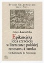 Epikurejska idea szczęścia w literaturze polskiej renesansu i baroku Od Kallimacha do Potockiego polish usa