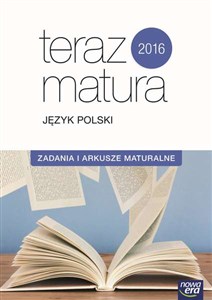 Teraz matura 2016 Język polski Zadania i arkusze maturalne Szkoła ponadgimnazjalna Bookshop