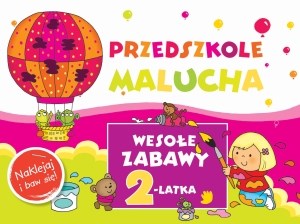 Przedszkole Malucha Wesołe zabawy 2-latka Naklejaj i baw się! in polish