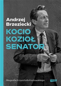 Kocio, Kozioł, Senator Biografia Krzysztofa Kozłowskiego Polish bookstore