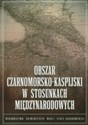 Obszar czarnomorsko kaspijski w stosunkach międzynarodowych  -  Polish Books Canada