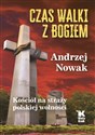 Czas walki z Bogiem Kościół na straży polskiej wolności Polish bookstore