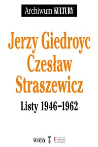 Jerzy Giedroyc Czesław Straszewicz Listy 1946-1962 books in polish