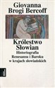Królestwo Słowian Historiografia Renesansu i Baroku w krajach słowiańskich Tom 3 in polish