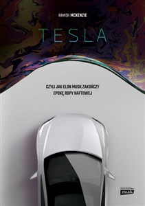 Tesla czyli jak Elon Musk zakończy epokę ropy naftowej Bookshop