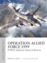 Operation Allied Force 1999 NATO's airpower victory in Kosovo online polish bookstore