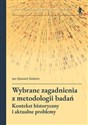 Wybrane zagadnienia z metodologii badań Kontekst historyczny i aktualne problemy  