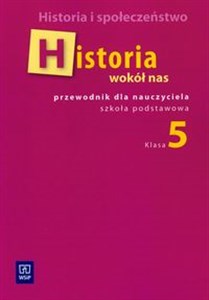 Historia wokół nas 5 przewodnik dla nauczyciela Szkoła podstawowa Polish bookstore