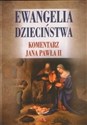Ewangelia dzieciństwa. Komentarz Jana Pawła II - Polish Bookstore USA