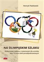 Na olimpijskim szlaku Konkursowe zadania z matematyki dla uczniów klas 7-8 oraz szkół ponadpodstawo books in polish