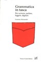 Grammatica in tasca Per scrivere, parlqre, leggere, digitare  