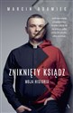 Zniknięty ksiądz Moja historia - Marcin Adamiec