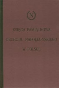 Księga pamiątkowa obchodu napoleońskiego w Polsce  books in polish