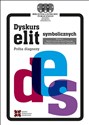 Dyskurs elit symbolicznych Próba diagnozy - Marek Czyżewski, Karol Franczak, Magdalena Nowicka, Jerzy Stachowiak