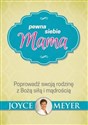 Pewna siebie mama Poprowadź swoją rodzinę z Bożą siłą i mądrością - Joyce Meyer chicago polish bookstore
