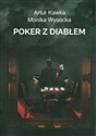 Poker z diabłem  - Artur Kawka, Monika Wysocka