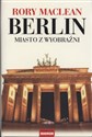 Berlin Miasto z wyobraźni - Rory MacLean Polish bookstore
