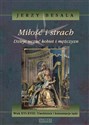 Miłość i strach Dzieje uczuć kobiet i mężczyzn Wiek XVI-XVIII. Uwolnienie i konsumpcja żądz - Jerzy Besala Polish bookstore