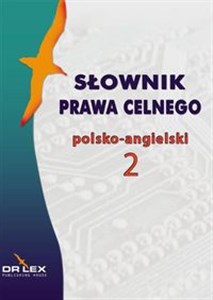 Słownik prawa celnego polsko-angielski / Słownik terminologii celnej UE polsko-angielski pakiet Polish bookstore