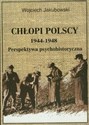Chłopi polscy 1944-1948 Perspektywa psychohistoryczna - Wojciech Jakubowski