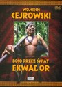 Wojciech Cejrowski - Boso przez świat Ekwador  - 