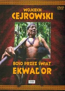 Wojciech Cejrowski - Boso przez świat Ekwador  - Polish Bookstore USA