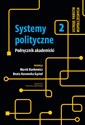 Systemy polityczne Tom 2 Ustroje państw współczesnych 