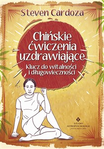 Chińskie ćwiczenia uzdrawiające Klucz do witalności i długowieczności in polish